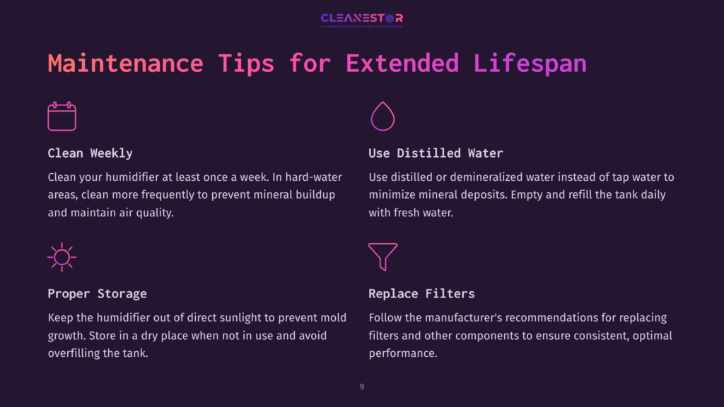 9 Maintenance Tips For Extended Lifespan Cleanestor Maintenance Tips For Extended Humidifier Lifespan: Clean Weekly, Use Distilled Water, Proper Storage, And Replace Filters. Humidifier Care Advice.