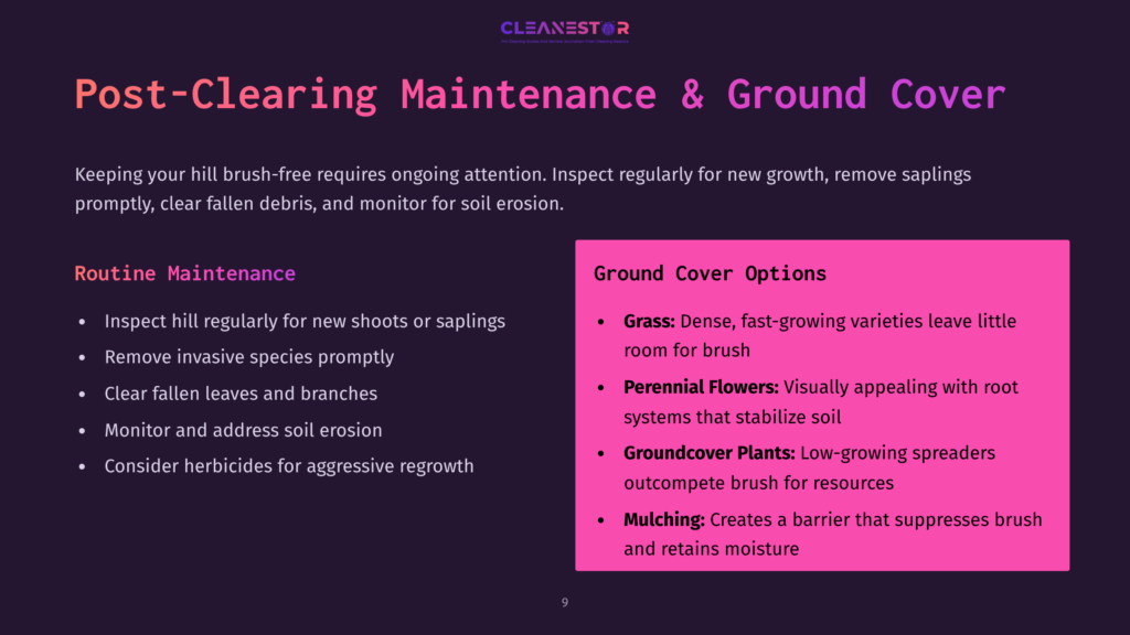 9 Post Clearing Maintenance And Ground Cover Slide Titled &Quot;Post-Clearing Maintenance &Amp; Ground Cover&Quot; Showing Tips For Hill Brush-Free Maintenance, Including Inspecting For New Shoots, Removing Invasive Species, And Considering Herbicides.