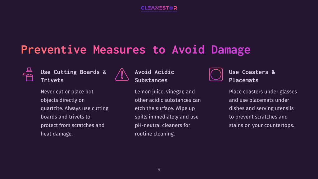 9 Preventive Measures To Avoid Damage Preventive Measures To Avoid Damage To Countertops: Use Cutting Boards And Trivets, Avoid Acidic Substances Like Lemon Juice And Vinegar, And Use Coasters And Placemats To Protect Surfaces From Scratches And Heat.