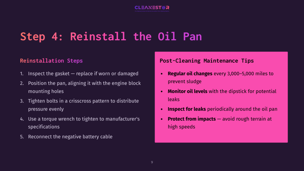 9 Step 4 Reinstall The Oil Pan Step 4: Reinstall The Oil Pan - Reinstallation Steps And Post-Cleaning Maintenance Tips. Includes Instructions For Gasket Inspection, Pan Alignment, Bolt Tightening, Torque Wrench Use, And Battery Reconnection, Along With Oil Change And Leak Check Reminders.