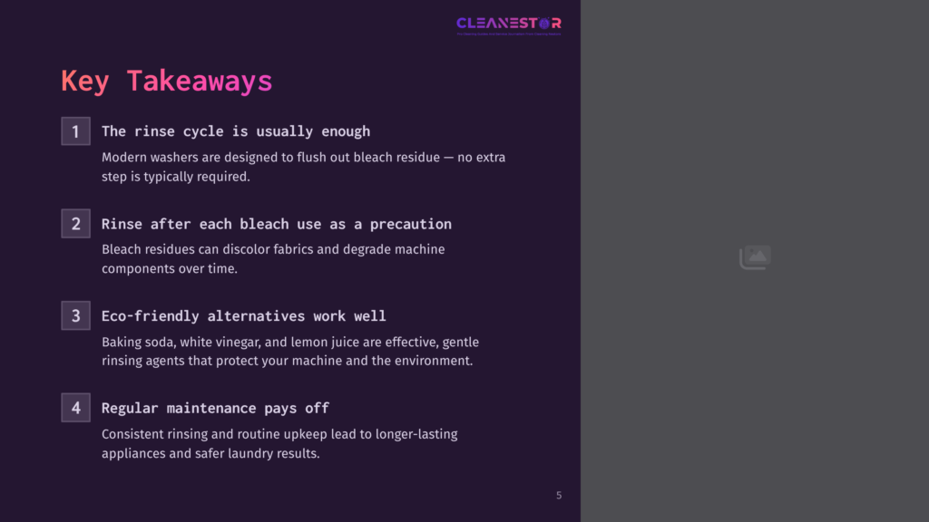 Key Takeaways Slide From Cleanestor Presentation: 1. Rinse Cycle Is Enough. 2. Rinse After Each Bleach Use. 3. Eco-Friendly Alternatives Work Well. 4. Regular Maintenance Pays Off. A Faint Image Of A Washing Machine Drum Is Visible.