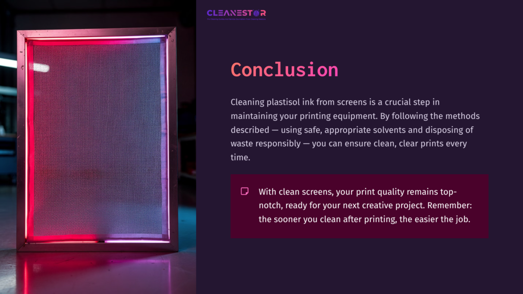 11 Conclusion 3 A Framed Screen With A Pink And Blue Mesh, Next To A Text Block Discussing The Importance Of Cleaning Plastisol Ink For Print Quality.