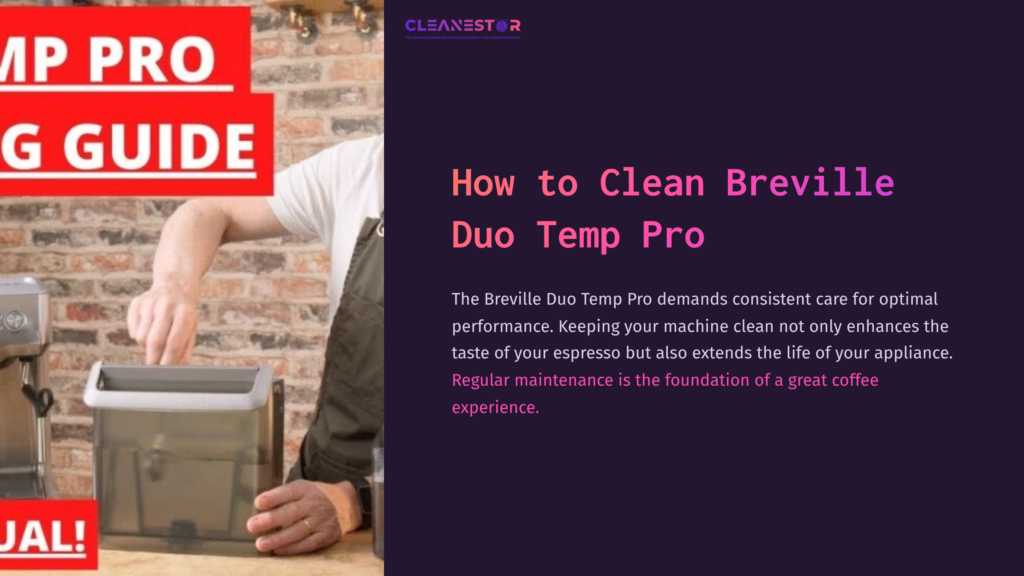 A Person Cleaning A Breville Duo Temp Pro Espresso Machine, Showcasing The Machine'S Sleek Design And The Cleaning Process.