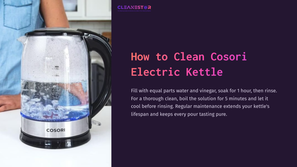 A Cosori Electric Kettle With Boiling Water And Bubbles, Beside A Text Box Detailing Cleaning Instructions And Maintenance Tips.
