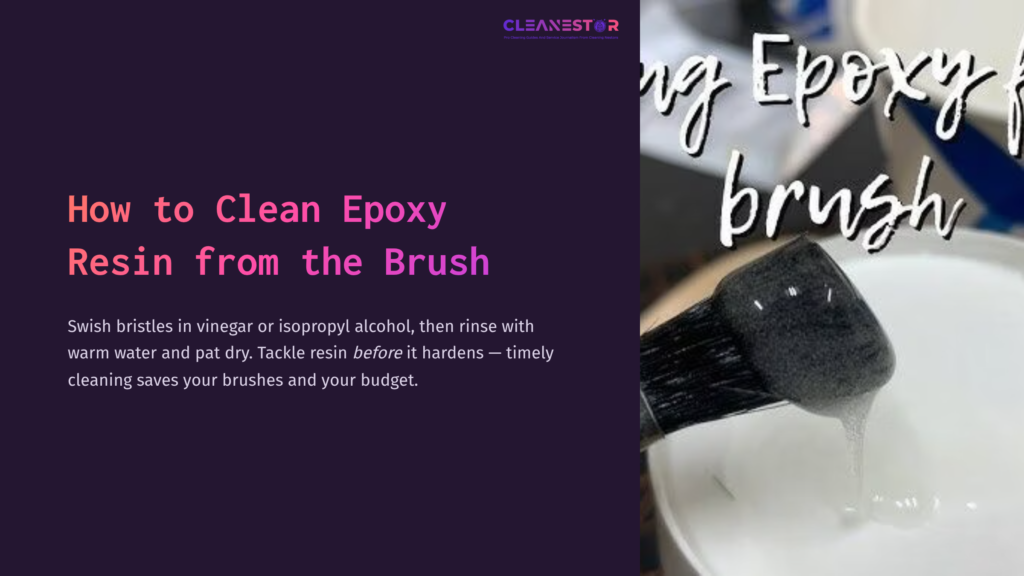 1 How To Clean Epoxy Resin From The Brush A Black Paintbrush With Wet Bristles Is Partially Submerged In A White Bowl Containing Clear Liquid, Next To A Text Box With Cleaning Instructions.