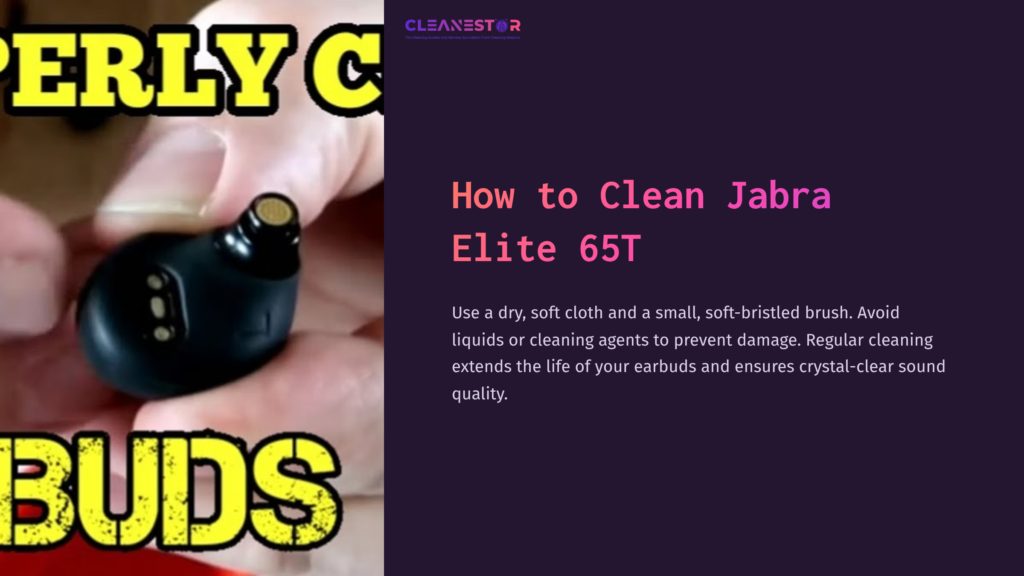 Close-Up Of A Hand Holding A Jabra Elite 65T Earbud, With A Soft Brush Nearby; Bold Text Highlights Cleaning Tips.