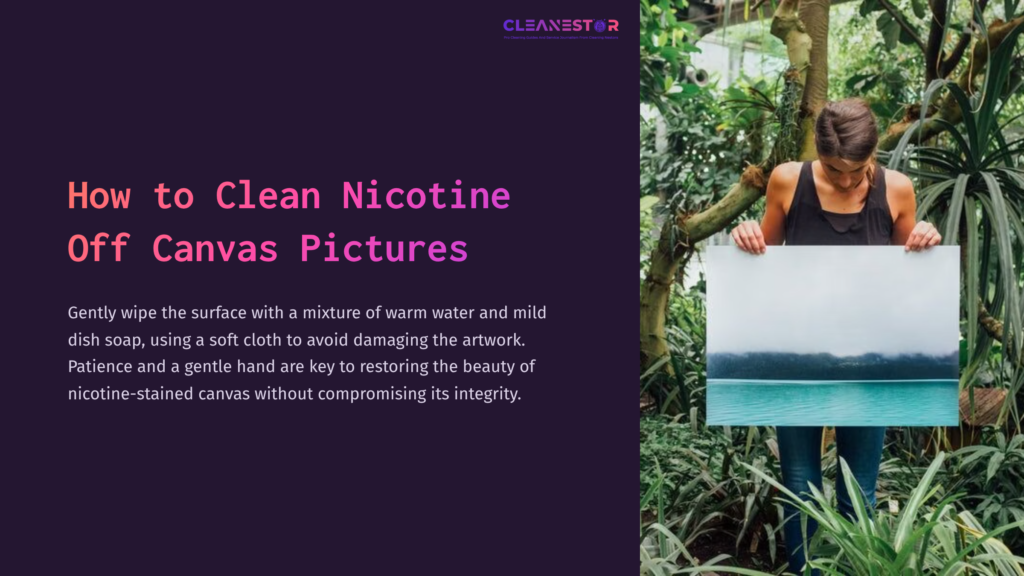 A Person Standing Among Greenery Holds A Canvas Artwork, With Text Instructions On Cleaning Nicotine Off Canvas Pictures.