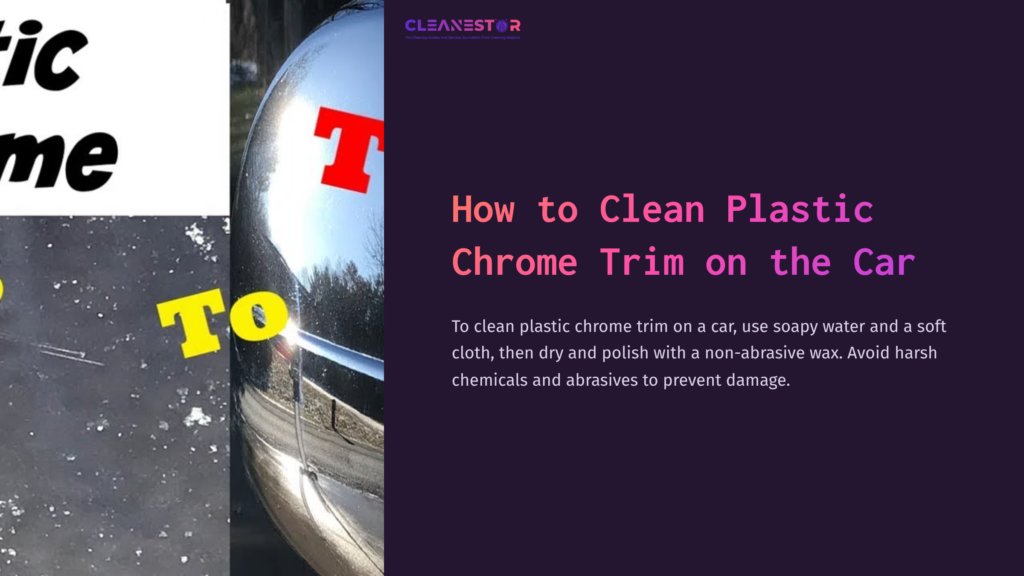 Shiny Chrome Car Trim Reflecting Light, With Bold Red Text Overlay Reading &Quot;How To Clean Plastic Chrome Trim On The Car.&Quot;