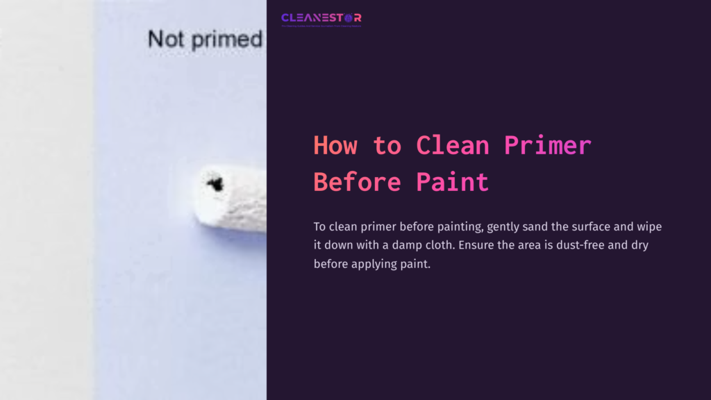 A Section Of A Wall With Unpainted Primer And A Small Roller Visible, Alongside Instructions On Cleaning Primer Before Painting.