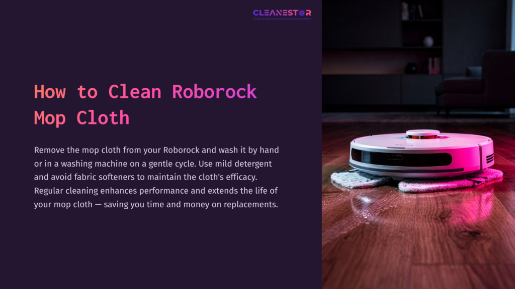 Roborock Vacuum Robot On A Wooden Floor, With A Mop Cloth Attached. Text On The Side Provides Cleaning Instructions.