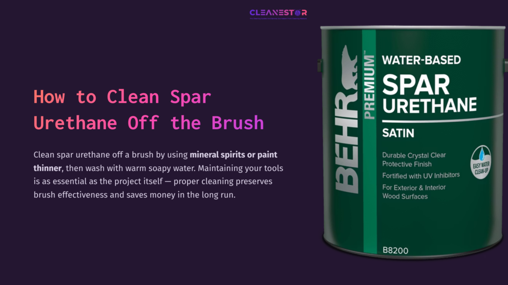 A Green Can Of Behr Premium Spar Urethane Sits Against A Purple Background With Text About Cleaning Brushes.