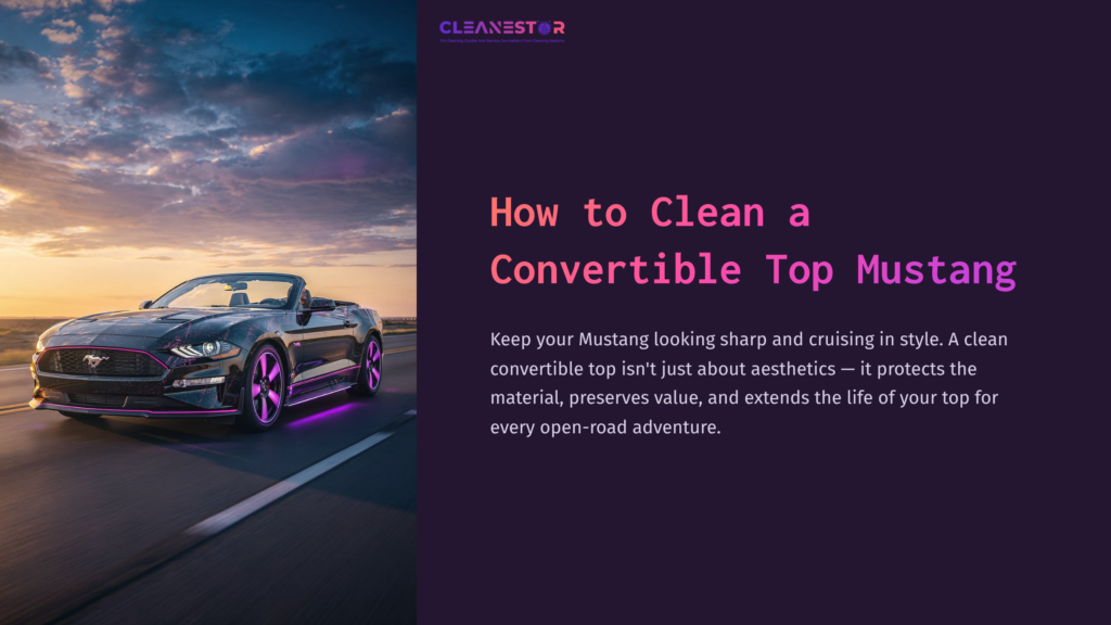 1 How To Clean A Convertible Top Mustang A Sleek Mustang Convertible Parked On A Scenic Road At Dusk, Featuring Vibrant Underglow Lights, With Text On Cleaning Tips Beside It.