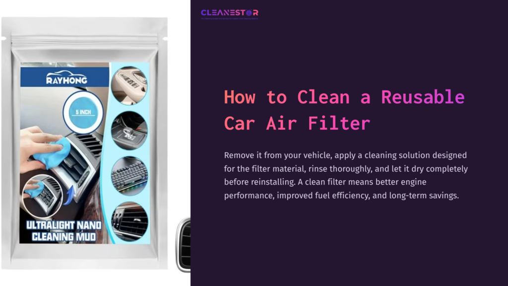 1 How To Clean A Reusable Car Air Filter Instructional Graphic On Cleaning A Reusable Car Air Filter, Featuring Cleaning Tools, Steps, And A Product Package With A Blue And White Theme.