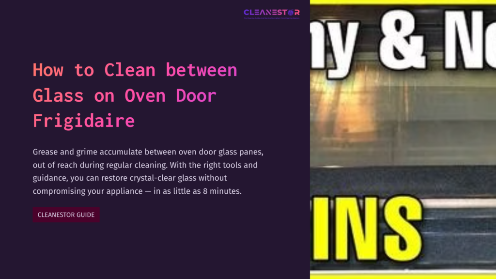 Bright Yellow Text Reading &Quot;Easy &Amp; Now&Quot; Alongside A Purple Background With Cleaning Instructions For A Frigidaire Oven Door.