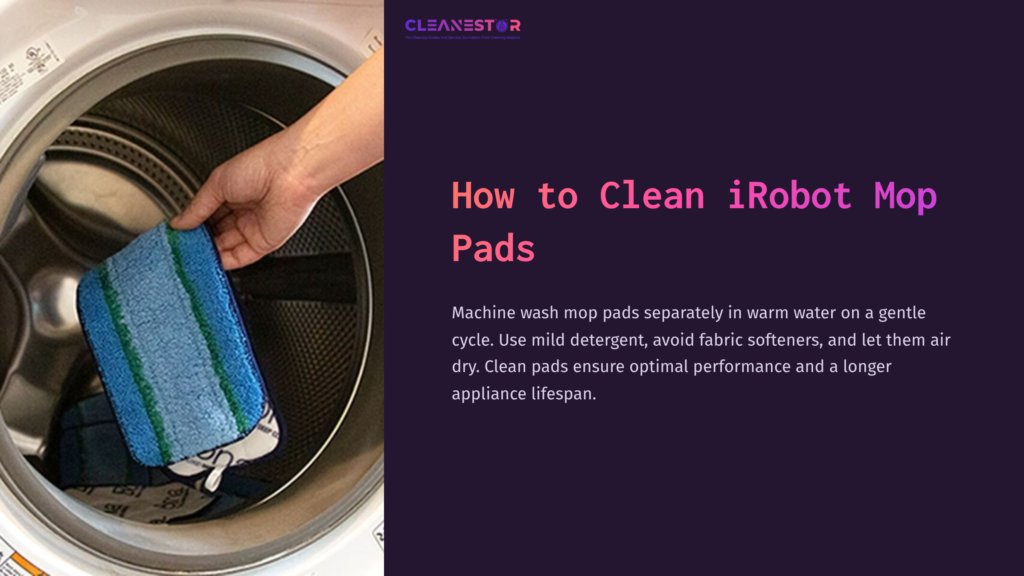 A Hand Placing A Blue And Green Mop Pad Into A Washing Machine, With Text Instructions On Cleaning Irobot Mop Pads Nearby.