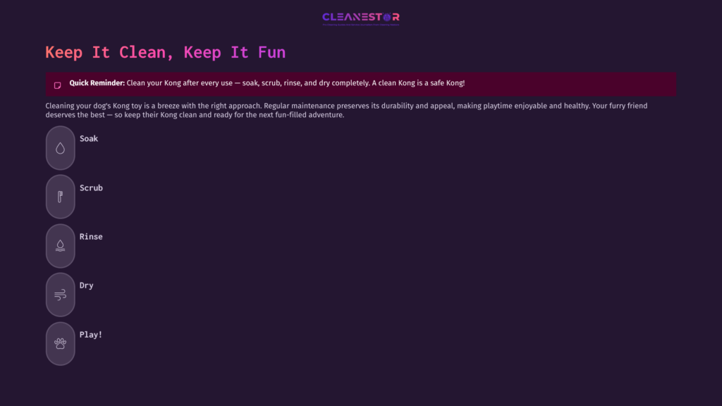 11 Keep It Clean Keep It Fun On A Dark Purple Background, Text Provides Cleaning Instructions For A Kong, Emphasizing Soaking, Scrubbing, And Rinsing.