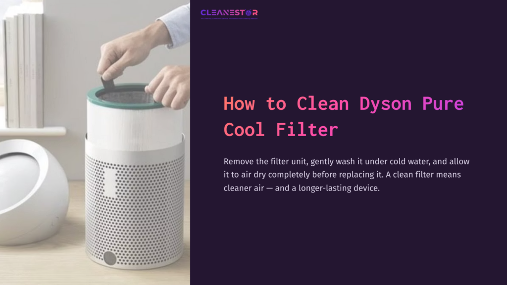 Hands Removing A Green Filter From A White Dyson Pure Cool Air Purifier, With Cleaning Instructions Beside It On A Dark Purple Background.