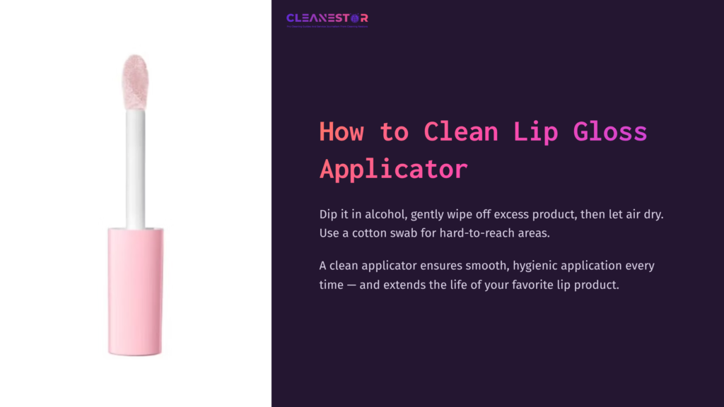 1 How To Clean Lip Gloss Applicator A Pink Lip Gloss Applicator Next To Cleaning Instructions On A Dark Background, Emphasizing Hygiene And Longevity For Makeup Tools.