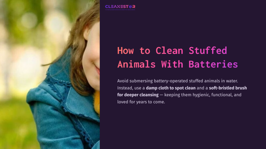 1 How To Clean Stuffed Animals With Batteries 1 A Girl In A Teal Jacket Smiles While Holding A Stuffed Animal; Text On The Right Provides Cleaning Tips For Battery-Operated Toys.