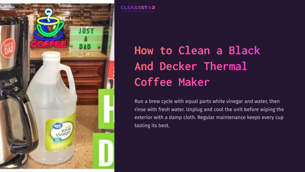 1 How To Clean A Black And Decker Thermal Coffee Maker A Black And Silver Thermal Coffee Maker Next To A Clear Vinegar Bottle, With Text Overlay Providing Cleaning Instructions.
