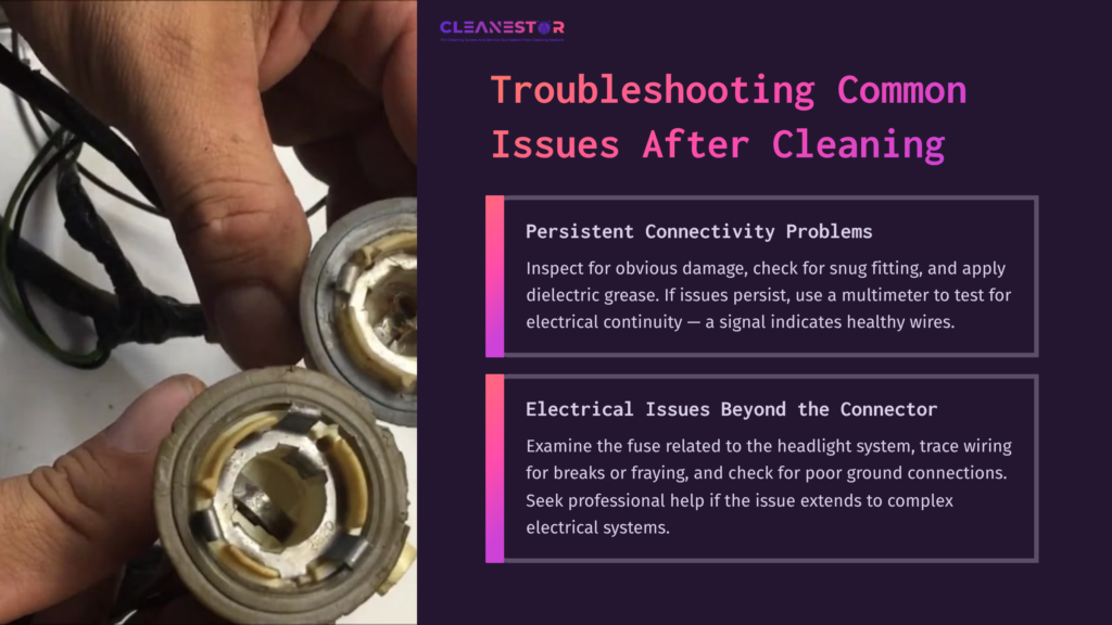 7 Troubleshooting Common Issues After Cleaning Two Headlight Connectors With Visible Corrosion Or Debris Are Shown. Text Highlights Troubleshooting Steps For Connectivity Issues.