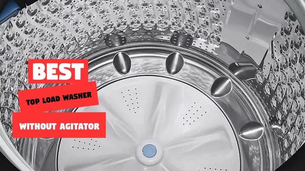 Top Loading Washing Machines Without Agitators Top-Loading Washing Machines Without Agitators