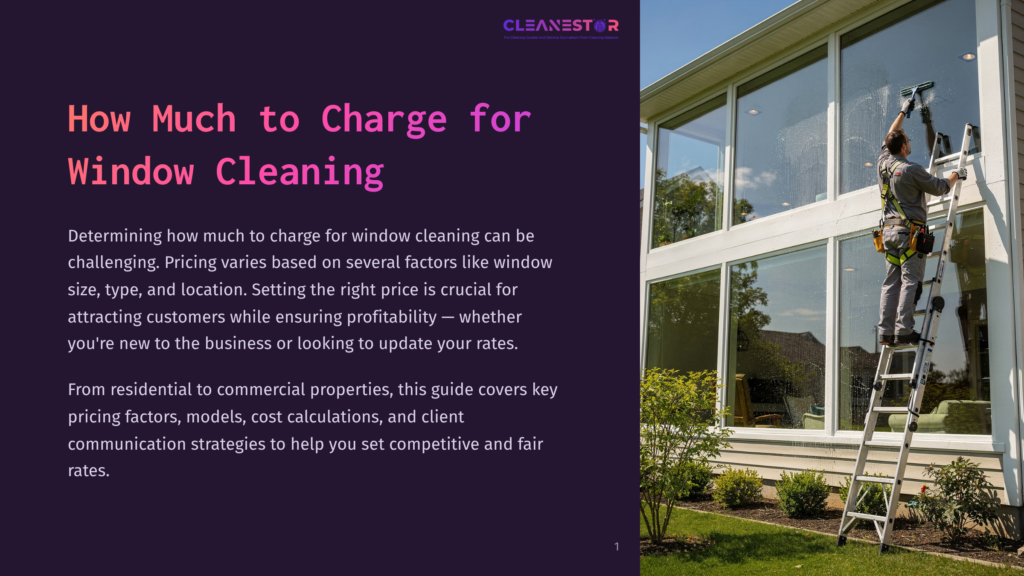 1 How Much To Charge For Window Cleaning A Window Cleaner Wearing A Safety Harness On A Ladder Cleans A Large, Sunlit Window Of A Modern House. The Text On The Left Reads &Quot;How Much To Charge For Window Cleaning&Quot;.