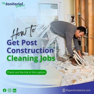 How To Get Post Construction Cleaning Contracts