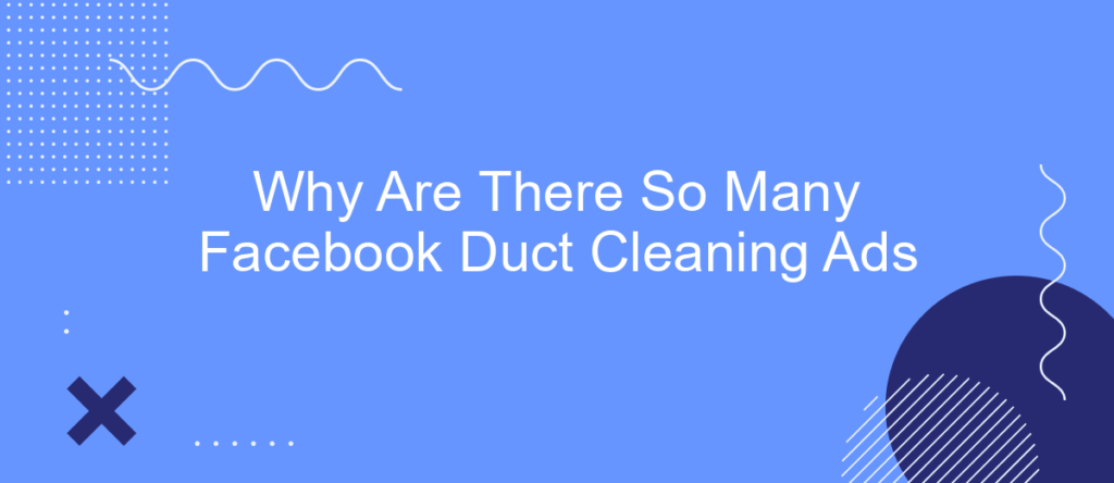 Why Are There So Many Facebook Duct Cleaning Ads Why Are There So Many Facebook Duct Cleaning Ads