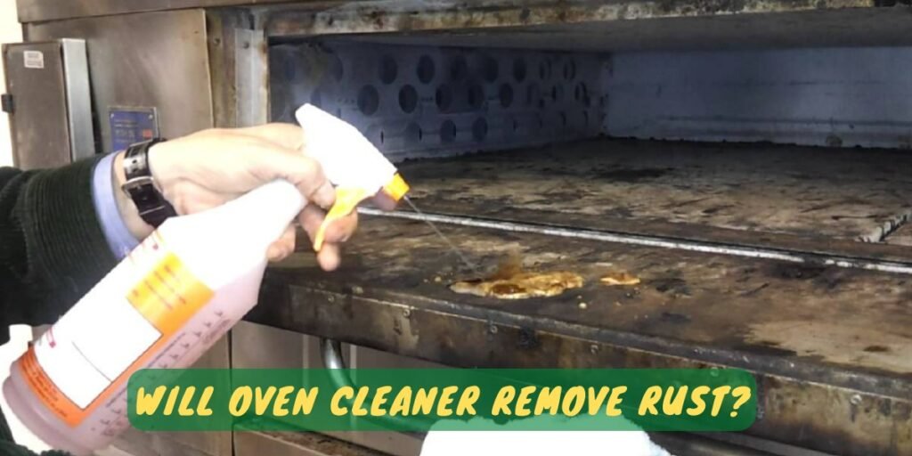 Will Oven Cleaner Remove Rust