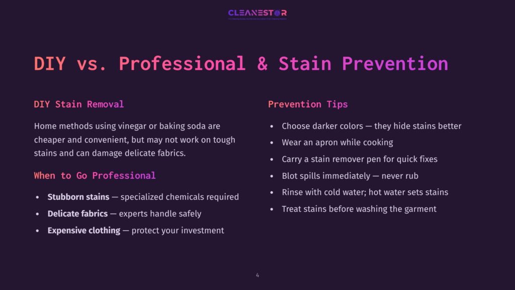 A Presentation Slide Titled &Quot;Diy Vs. Professional &Amp; Stain Prevention&Quot; With Two Columns: &Quot;Diy Stain Removal&Quot; And &Quot;Prevention Tips.&Quot; The Diy Section Lists Methods Like Vinegar And Baking Soda, Warning They Can Damage Delicate Fabrics. The Prevention Tips Section Advises Wearing An Apron, Using A Stain Remover Pen, And Treating Stains Immediately.